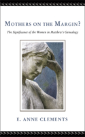 Mothers on the Margin?: The Significance of the Women in Matthew's Genealogy(English)