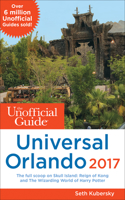 The Unofficial Guide to Universal Orlando 2017: (Unofficial Guides)