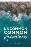 Uncommon Common Adventures