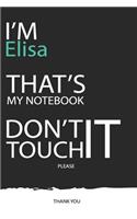 Elisa: DON'T TOUCH MY NOTEBOOK ! Unique customized Gift for Elisa - Journal for Girls / Women with beautiful colors Blue / Black / White, with 120 Page, Th