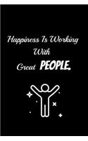 Happiness Is Working With Great People.