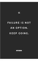 failure is not an option keep going