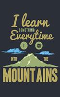 I learn something everytime i go into mountains: Journal Book 110 Lined Pages Inspirational Quote Notebook To Write in: Lined notebook