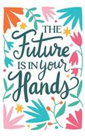 The future is in your hands