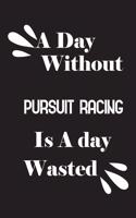 A day without pursuit racing is a day wasted