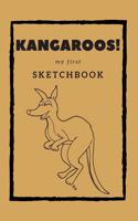 Kangaroos! my first Sketchbook: Sketch, draw, doodle or scribble your favorite kangaroo. A book for young and old!