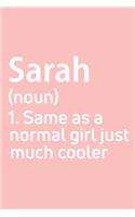Sarah Same as a normal girl just much cooler Notebook Gift, notebook for writing, Personalized Sarah Name Gift Idea Notebook