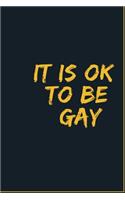 It is Ok To Be Gay