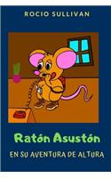 Ratón Asustón y su aventura de altura: (1 Las Aventuras del Ratón Asustón)