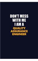 Don't Mess With Me I Am A Quality Assurance Engineer: Career journal, notebook and writing journal for encouraging men, women and kids. A framework for building your career.