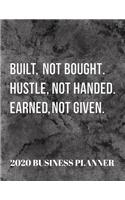 Built Not Bought Hustle Not Handed 2020 Business Planner: 2020 Business productivity planner specially designed for women entrepreneurs and business owners. Focus project notebook for businesswomen. 8.5 x 1