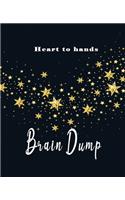 Heart to Hands Brain Dump: Clear your Head Before Bed Journal A Daily Meditating and Setting Goals Journal For Random Emotions Brainstorming Daily Reflections Funny and Fun yo(3 Brain Dump Notebook)