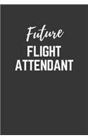 Future Flight Attendant Notebook: Lined Journal (Gift for Aspiring Flight Attendant), 120 Pages, 6 x 9, Matte Finish