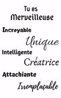 Tu es merveilleuse incroyable unique intelligente créatrice attachiante irremplaçable: Carnet de notes - journal intime - Cadeau d'anniversaire, de noël pour sa meilleure amie, soeur, maman - Cadeau rigolo - 6×9 pouces, 120 pages