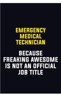 Emergency medical technician Because Freaking Awesome Is Not An Official Job Title: Motivational Career Pride Quote 6x9 Blank Lined Job Inspirational Notebook Journal