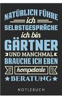 Ich Bin Gärtner Und Manchmal Brauche Ich Eben Kompetente Beratung