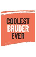 Coolest Bruder Ever Notebook, Bruders Gifts Bruder Appreciation Gift, Best Bruder Notebook A beautiful