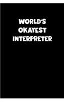 World's Okayest Interpreter Notebook - Interpreter Diary - Interpreter Journal - Funny Gift for Interpreter