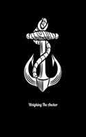 Weighing The Anchor: Academic Calendar, Monthly And Weekly Planner Notebook And Organizer For Sailing Lovers And Boat Fans (8.5 x 11; 120 Pages)