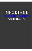 Important Biotechnologist Scribbles: Inspirational Motivational Funny Gag Notebook Journal Composition Positive Energy 120 Lined Pages For Biotechnologists