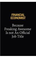 Financial economist Because Freaking Awesome Is Not An Official Job Title