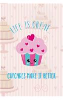 Life Is Great... Cupcakes Make It Better