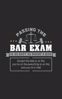 Passing The Bar Exam Is Easy As Riding A Bike Except the bike os on fire, you're on fire, everything is on fire, and you're in hell.: 120 Pages I 6x9 I Dot Grid I Funny Attorney, Advocate & Law School Gifts