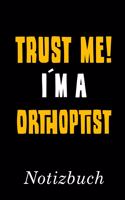 Trust Me I´m A Orthoptist Notizbuch: - Notizbuch mit 110 linierten Seiten - Format 6x9 DIN A5 - Soft cover matt -