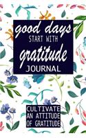 Good Days Start With Gratitude