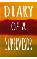 Diary of a Supervisor: The perfect gift for the supervisor in your life - 119 page lined journal!