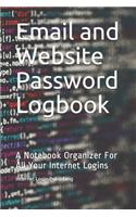 Email and Website Password Logbook: A Notebook Organizer For All Your Internet Logins