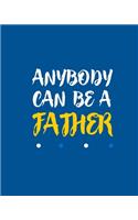 Anybody Can Be a Father