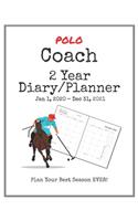 Polo Coach 2020-2021 Diary Planner: Organize all Your Games, Practice Sessions & Meetings with this Convenient Monthly Scheduler