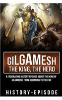 Gilgamesh the King, the Hero