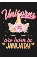 Unicorns Are Born In January: Beautiful Magical Cute Unicorn Happy Birthday Gifts For Girls and Women - Blank Lined Notebook Journal Diary To Write In