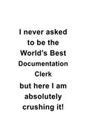 I Never Asked To Be The World's Best Documentation Clerk But Here I Am Absolutely Crushing It