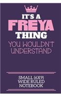 It's A Freya Thing You Wouldn't Understand Small (6x9) Wide Ruled Notebook