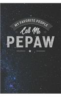 My Favorite People Call Me Pepaw: Family life Grandpa Dad Men love marriage friendship parenting wedding divorce Memory dating Journal Blank Lined Note Book Gift