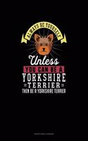 Always Be Yourself Unless You Can Be A Yorkshire Terrier Then Be A Yorkshire Terrier: Notary Public Logbook(333 Notary Public Logbook)
