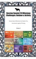 Russian Spaniel 20 Milestone Challenges: Outdoor & Activity: Russian Spaniel Milestones for Outdoor Fun, Socialization, Agility & Training Volume 1