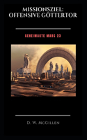 Missionsziel: Offensive Göttertor: Geheimakte Mars 23(23 Geheimakte Mars)