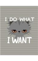 Cat I Do What I Want Notebook - Wide Ruled