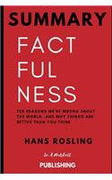 Summary: Factfulness: Ten Reasons We're Wrong about the World--And Why Things Are Better Than You Think by Hans Rosling