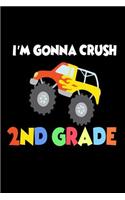 I'm Gonna Crush 2nd Grade: Funny Back To School Novelty Gift Notebook For Second Grade Boys