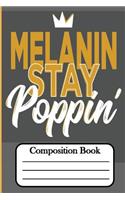 Composition Book: Melanin Stay Poppin'