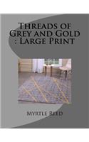 Threads of Grey and Gold: Large Print