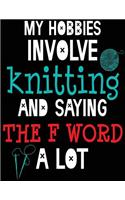My Hobbies Involve Knitting And Saying The F Word A Lot