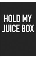 Hold My Juice Box