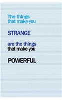 The Things that Make You Strange are the Things that Make You Powerful: Blank Journal and Musical Theater Quote