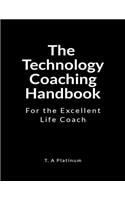 The Technology Coaching Handbook: For the Excellent Life Coach